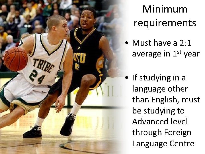 Minimum requirements • Must have a 2: 1 average in 1 st year •