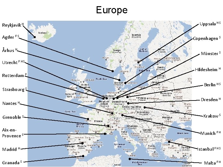 Europe Reykjavik H Agder F S Århus H Uppsala H S Copenhagen S Münster