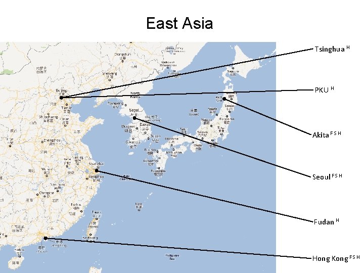 East Asia Tsinghua H PKU H Akita F S H Seoul F S H