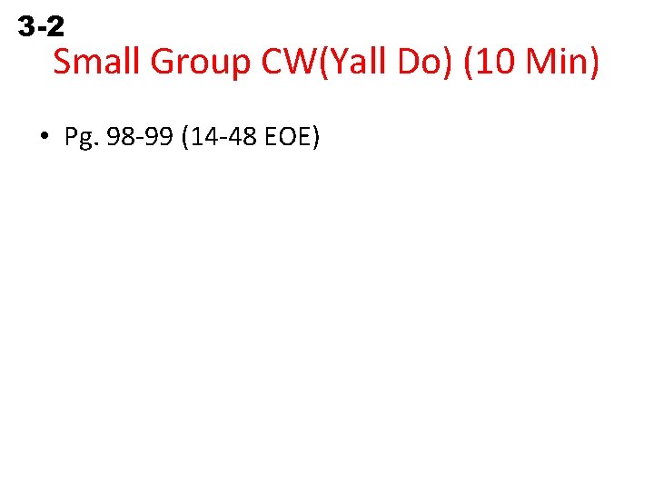 3 -2 Properties of Exponents Small Group CW(Yall Do) (10 Min) • Pg. 98