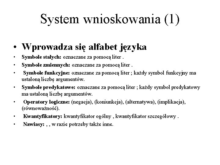 System wnioskowania (1) • Wprowadza się alfabet języka • • Symbole stałych: oznaczane za