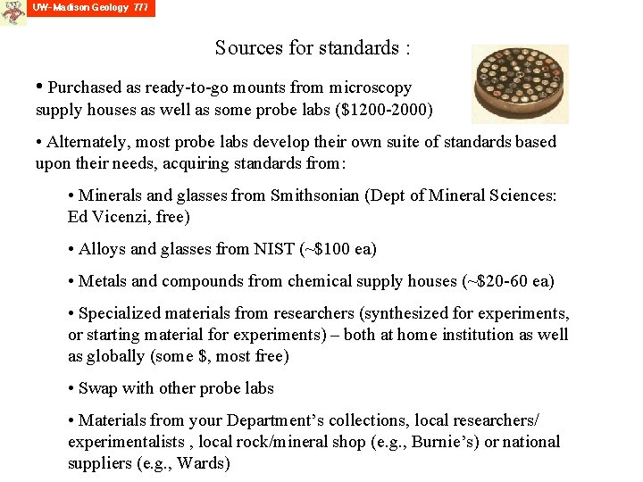 Sources for standards : • Purchased as ready-to-go mounts from microscopy supply houses as