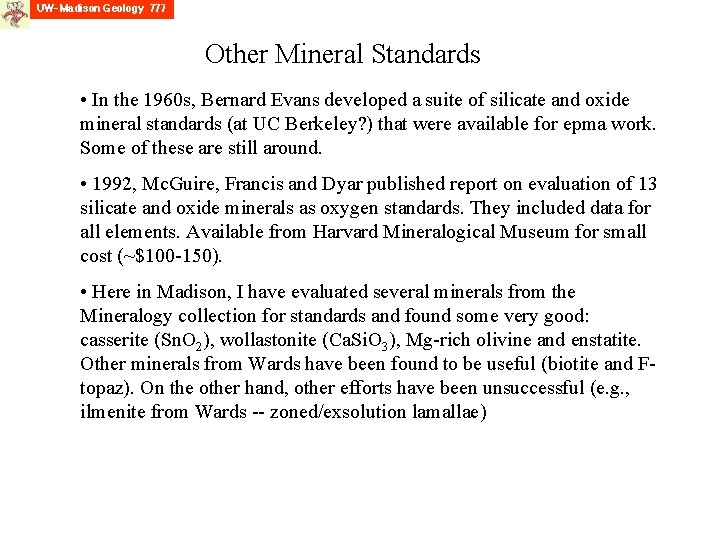 Other Mineral Standards • In the 1960 s, Bernard Evans developed a suite of