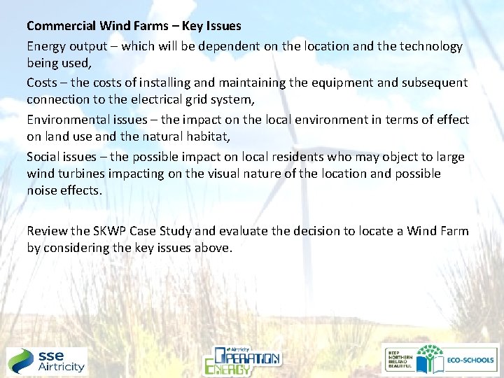 Commercial Wind Farms – Key Issues Energy output – which will be dependent on