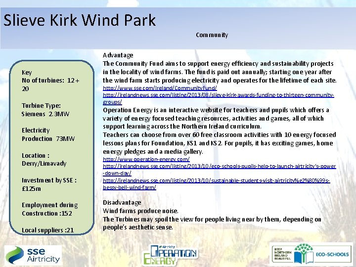 Slieve Kirk Wind Park Key No of turbines: 12 + 20 Turbine Type: Siemens