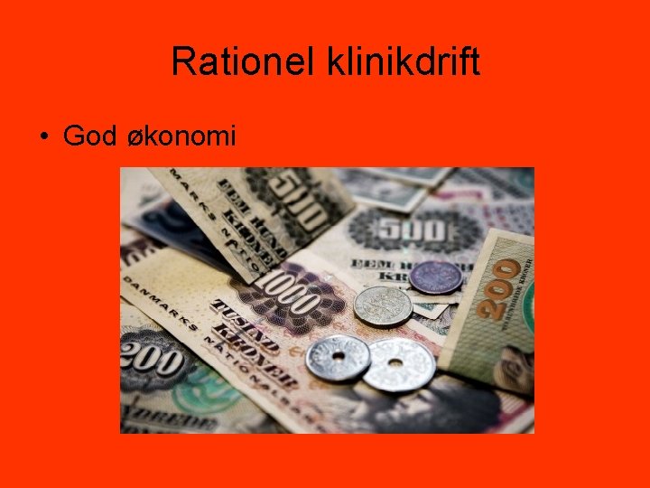 Rationel klinikdrift • God økonomi 