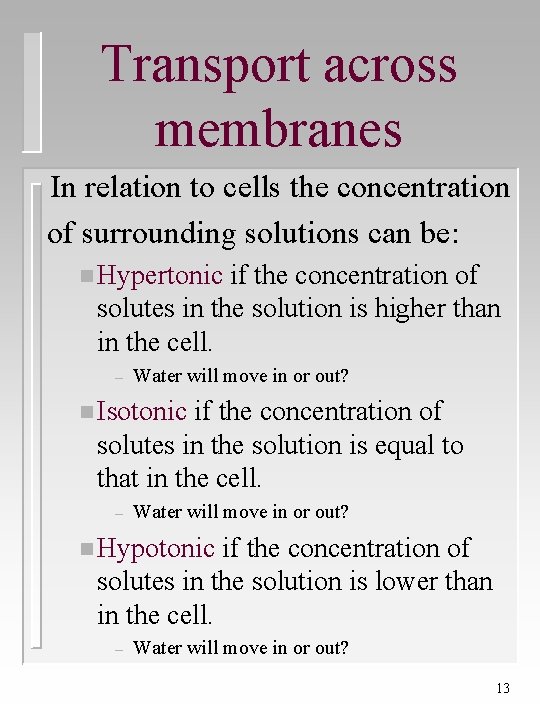 Transport across membranes In relation to cells the concentration of surrounding solutions can be: