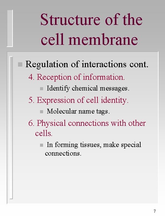 Structure of the cell membrane n Regulation of interactions cont. 4. Reception of information.