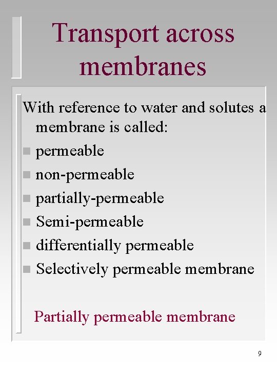 Transport across membranes With reference to water and solutes a membrane is called: n