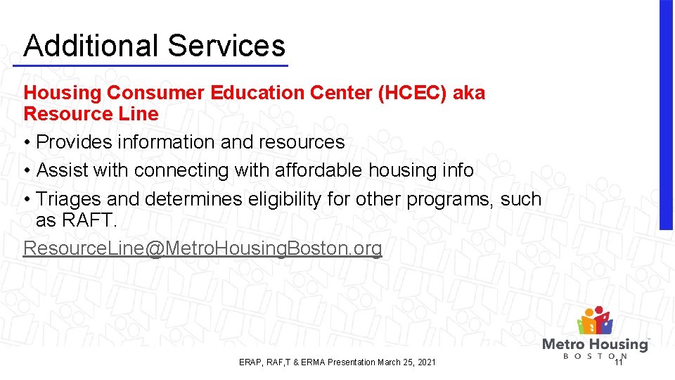 Additional Services Housing Consumer Education Center (HCEC) aka Resource Line • Provides information and