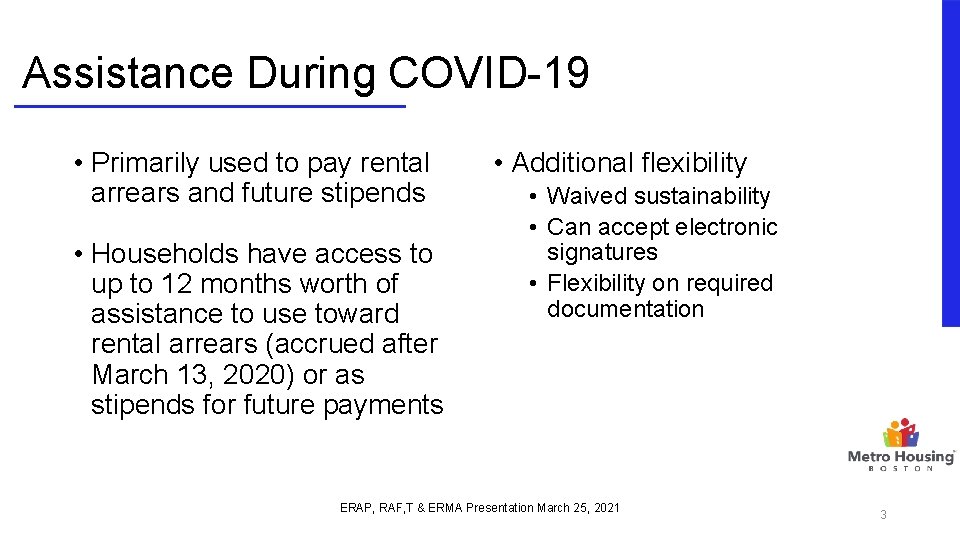 Assistance During COVID-19 • Primarily used to pay rental arrears and future stipends •