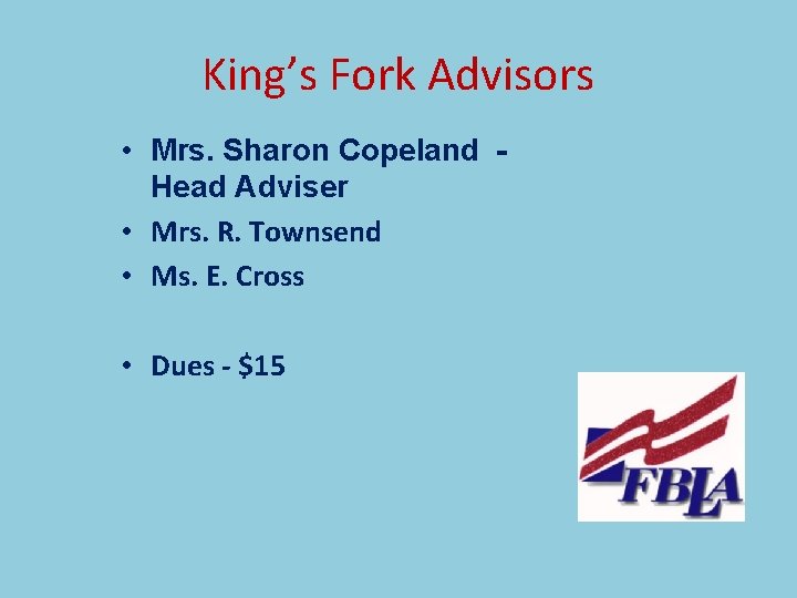 King’s Fork Advisors • Mrs. Sharon Copeland Head Adviser • Mrs. R. Townsend •