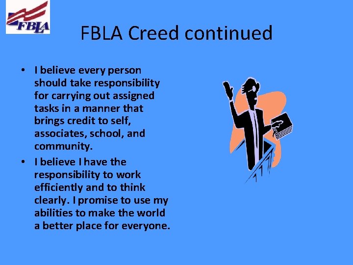 FBLA Creed continued • I believe every person should take responsibility for carrying out