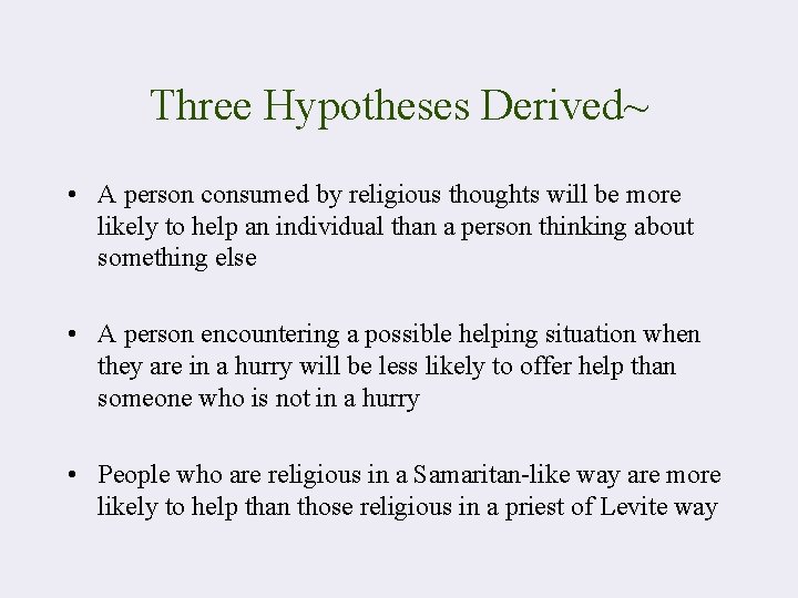 Three Hypotheses Derived~ • A person consumed by religious thoughts will be more likely