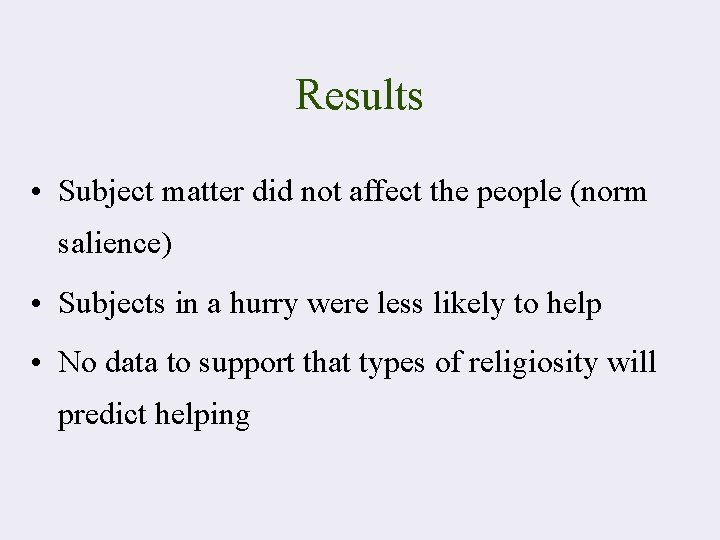 Results • Subject matter did not affect the people (norm salience) • Subjects in