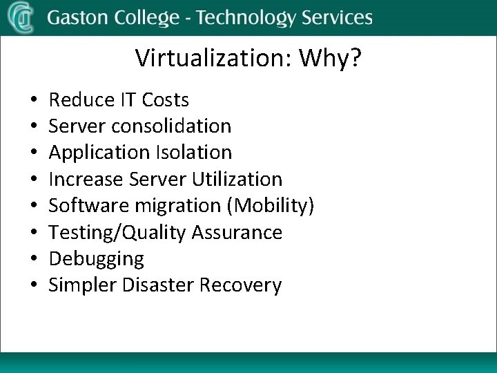 Virtualization: Why? • • Reduce IT Costs Server consolidation Application Isolation Increase Server Utilization