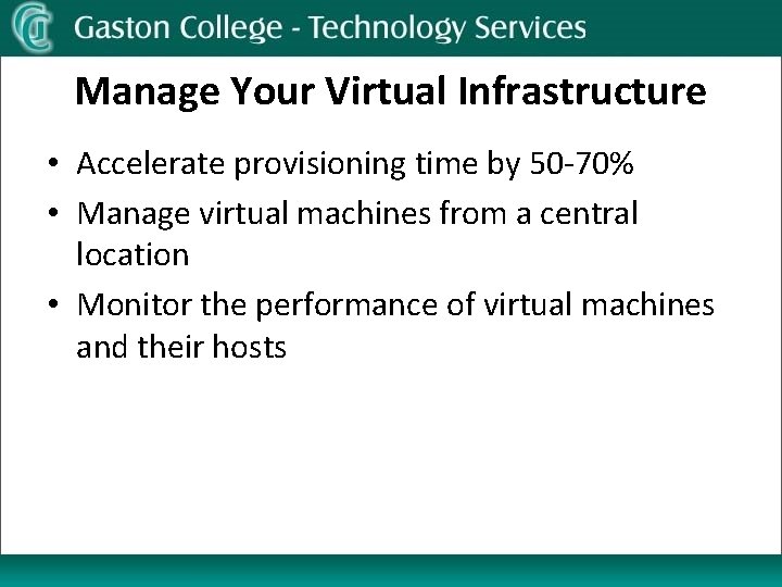 Manage Your Virtual Infrastructure • Accelerate provisioning time by 50 -70% • Manage virtual