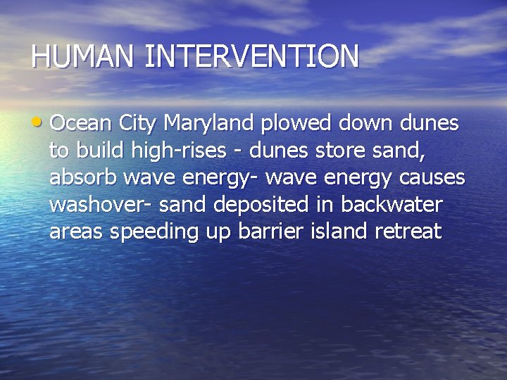 HUMAN INTERVENTION • Ocean City Maryland plowed down dunes to build high-rises - dunes