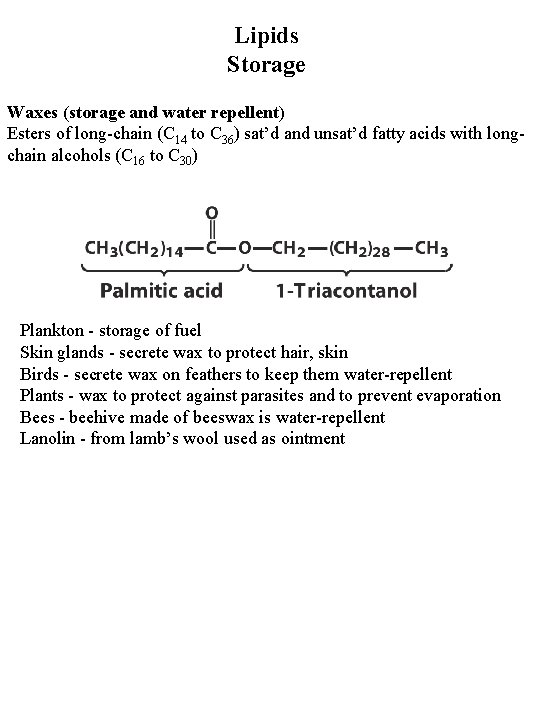 Lipids Storage Waxes (storage and water repellent) Esters of long-chain (C 14 to C Lipids Storage Waxes (storage and water repellent) Esters of long-chain (C 14 to C