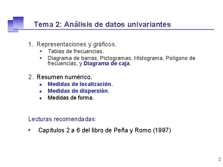 Tema 2: Análisis de datos univariantes 1. Representaciones y gráficos. § § Tablas de