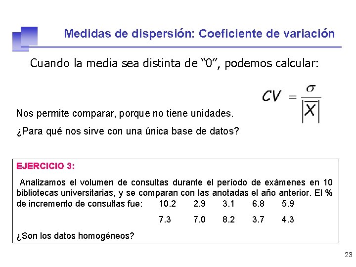Medidas de dispersión: Coeficiente de variación Cuando la media sea distinta de “ 0”,