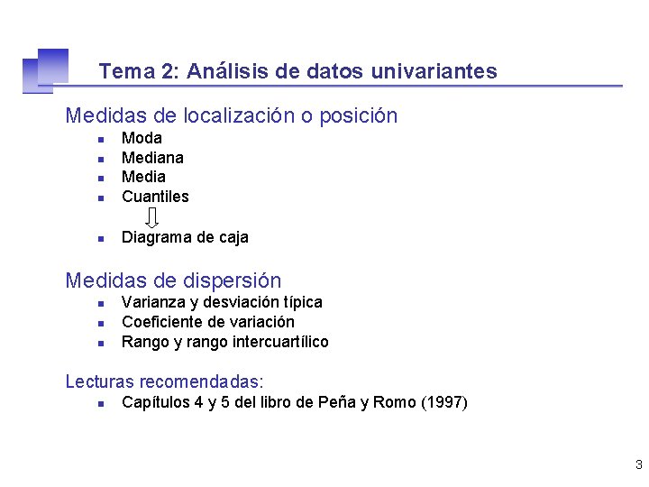 Tema 2: Análisis de datos univariantes Medidas de localización o posición n Moda Mediana