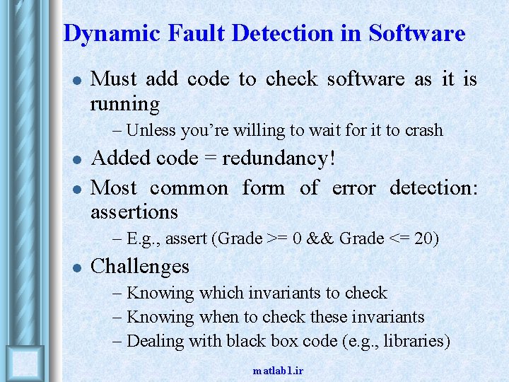 Dynamic Fault Detection in Software l Must add code to check software as it Dynamic Fault Detection in Software l Must add code to check software as it