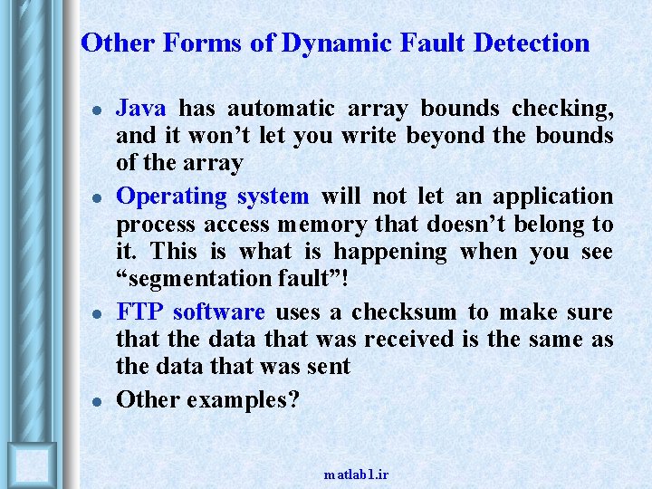 Other Forms of Dynamic Fault Detection l l Java has automatic array bounds checking, Other Forms of Dynamic Fault Detection l l Java has automatic array bounds checking,