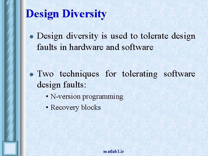 Design Diversity l l Design diversity is used to tolerate design faults in hardware Design Diversity l l Design diversity is used to tolerate design faults in hardware