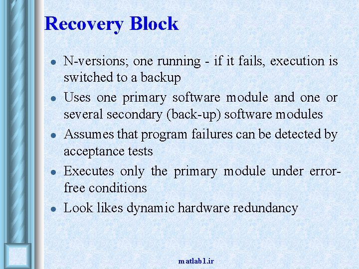 Recovery Block l l l N-versions; one running - if it fails, execution is Recovery Block l l l N-versions; one running - if it fails, execution is