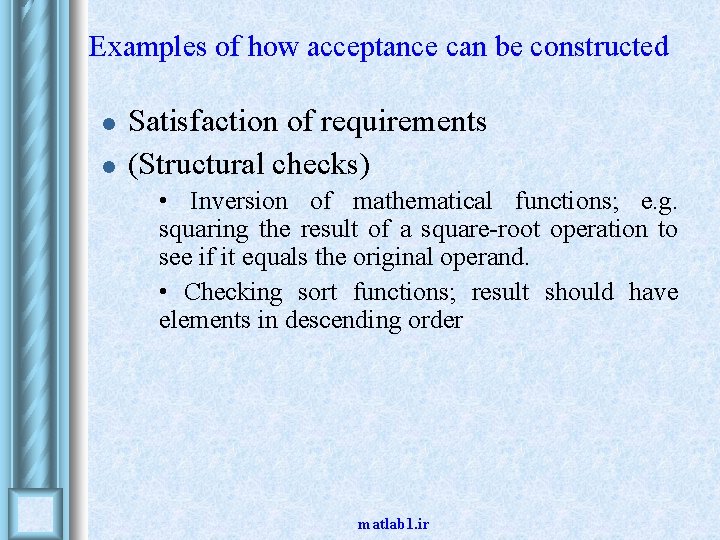 Examples of how acceptance can be constructed l l Satisfaction of requirements (Structural checks) Examples of how acceptance can be constructed l l Satisfaction of requirements (Structural checks)
