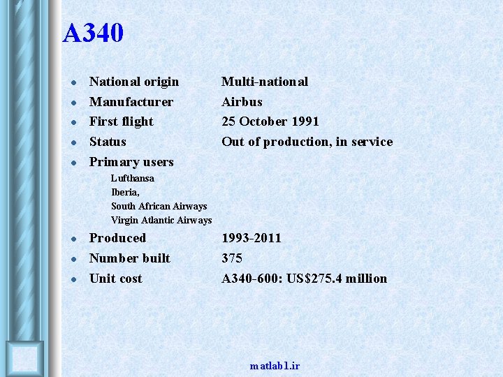 A 340 l l l National origin Manufacturer First flight Status Primary users • A 340 l l l National origin Manufacturer First flight Status Primary users •