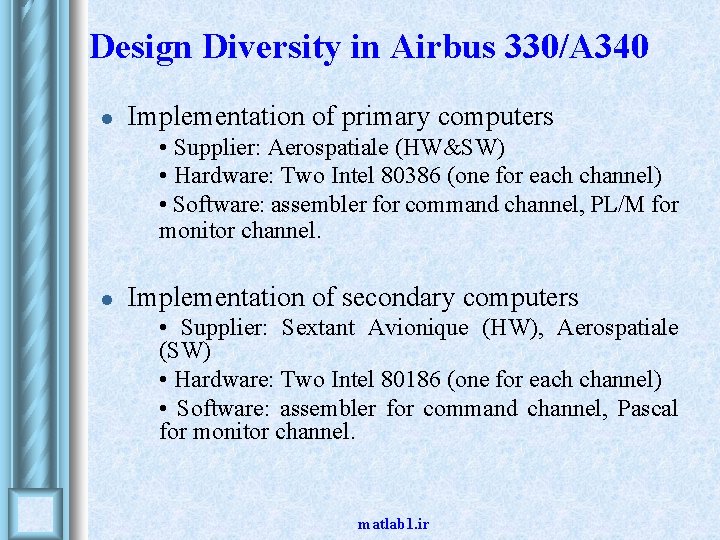 Design Diversity in Airbus 330/A 340 l Implementation of primary computers • • • Design Diversity in Airbus 330/A 340 l Implementation of primary computers • • •