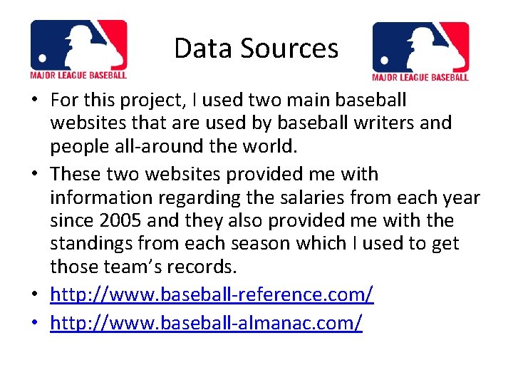 Data Sources • For this project, I used two main baseball websites that are