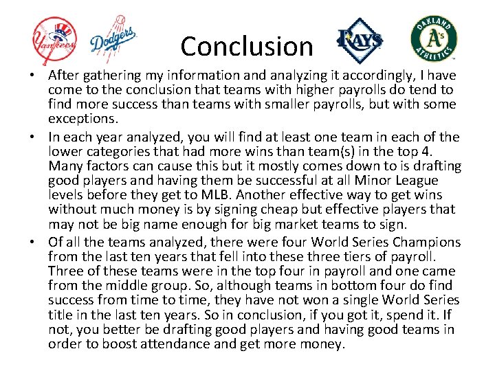 Conclusion • After gathering my information and analyzing it accordingly, I have come to