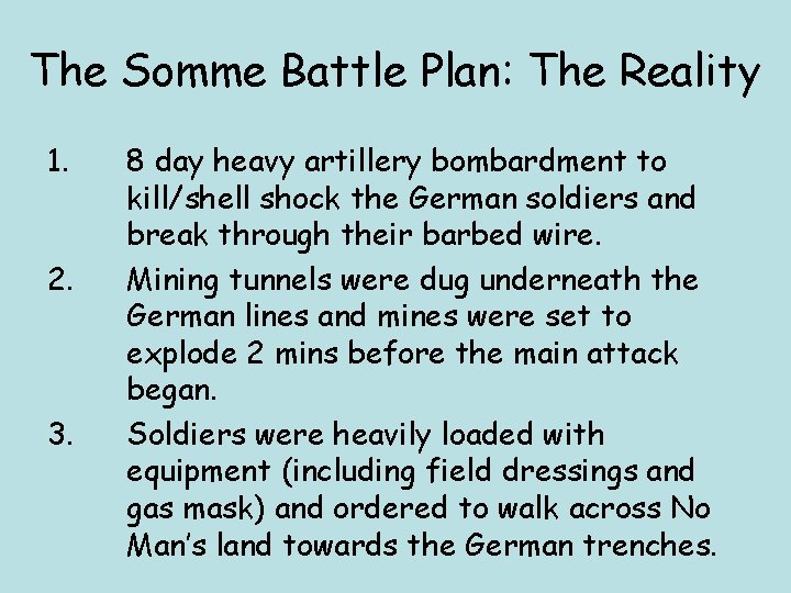 The Somme Battle Plan: The Reality 1. 2. 3. 8 day heavy artillery bombardment