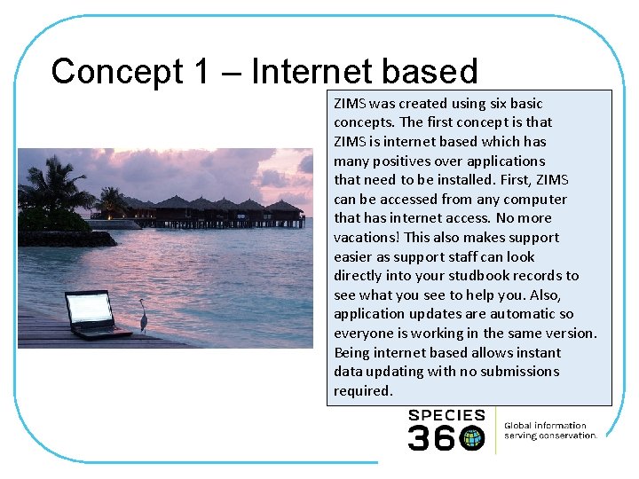 Concept 1 – Internet based ZIMS was created using six basic concepts. The first