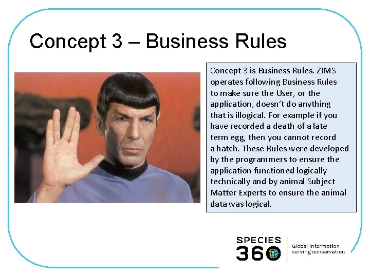 Concept 3 – Business Rules Concept 3 is Business Rules. ZIMS operates following Business