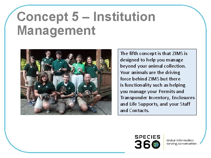 Concept 5 – Institution Management The fifth concept is that ZIMS is designed to
