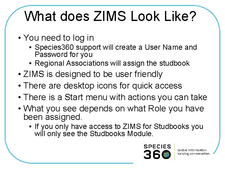 What does ZIMS Look Like? • You need to log in • Species 360