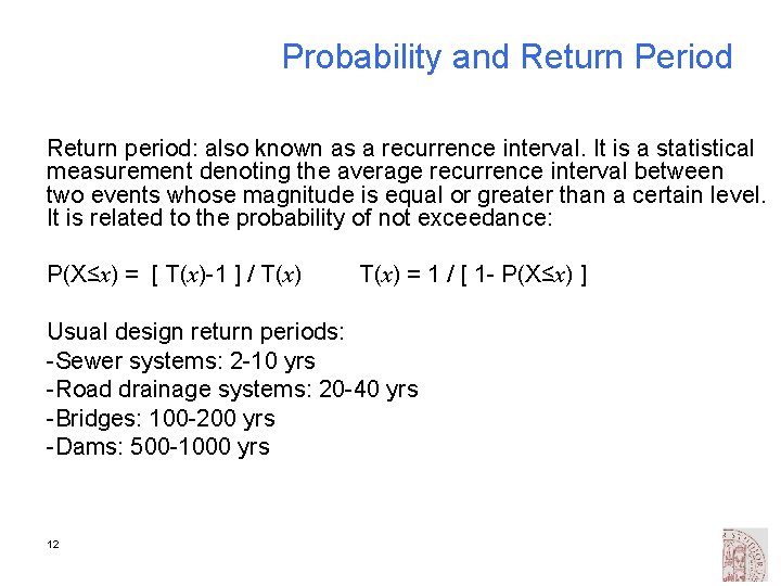 Probability and Return Period Return period: also known as a recurrence interval. It is