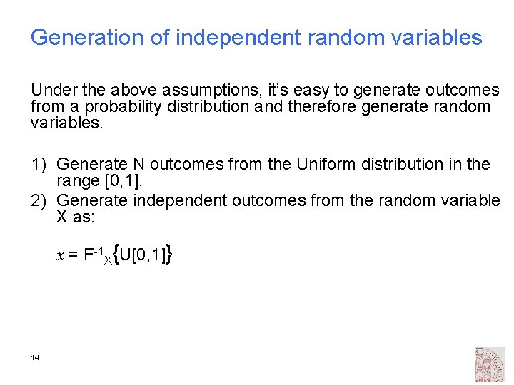 Generation of independent random variables Under the above assumptions, it’s easy to generate outcomes