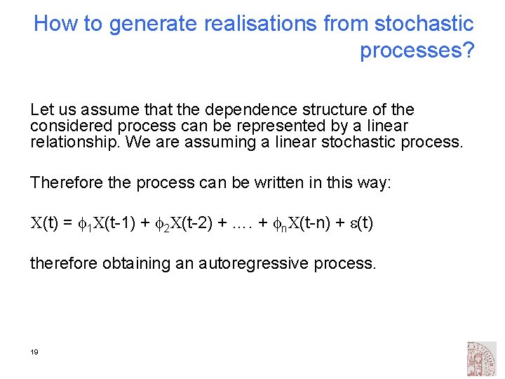 How to generate realisations from stochastic processes? Let us assume that the dependence structure