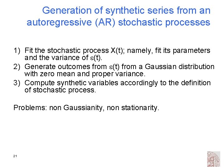 Generation of synthetic series from an autoregressive (AR) stochastic processes 1) Fit the stochastic