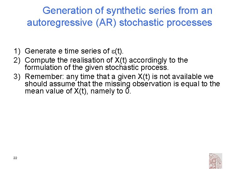 Generation of synthetic series from an autoregressive (AR) stochastic processes 1) Generate e time