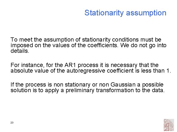 Stationarity assumption To meet the assumption of stationarity conditions must be imposed on the