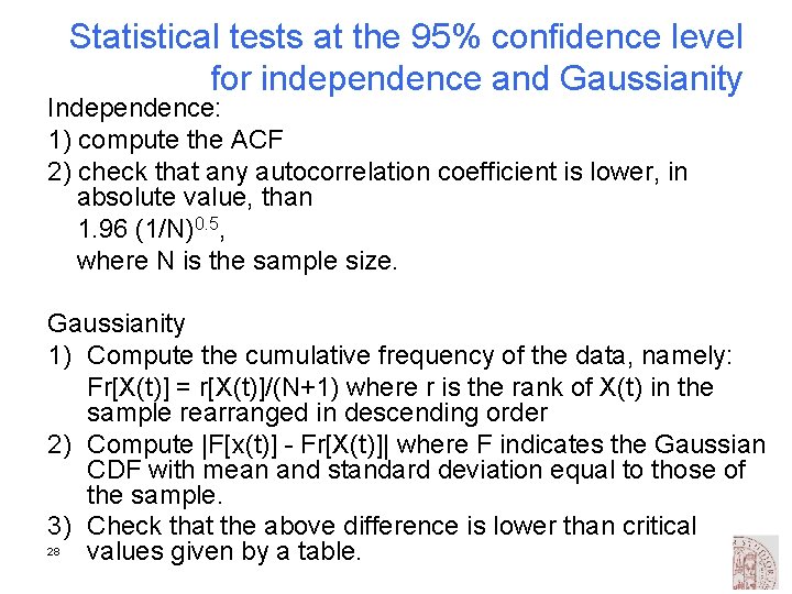 Statistical tests at the 95% confidence level for independence and Gaussianity Independence: 1) compute