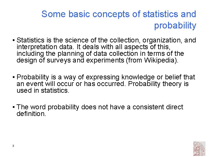 Some basic concepts of statistics and probability • Statistics is the science of the