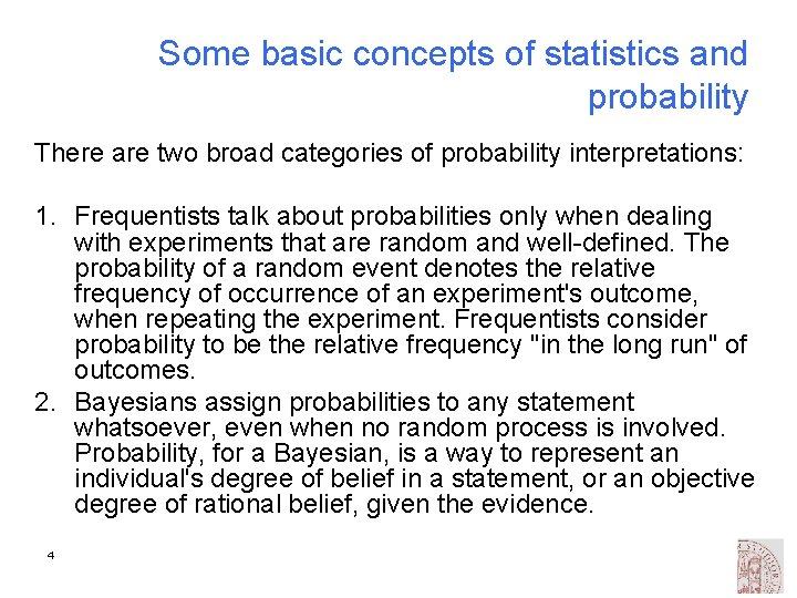 Some basic concepts of statistics and probability There are two broad categories of probability