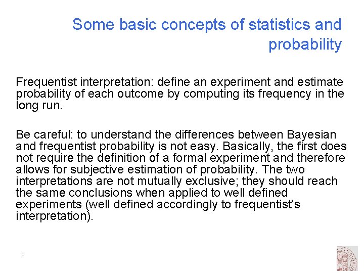 Some basic concepts of statistics and probability Frequentist interpretation: define an experiment and estimate